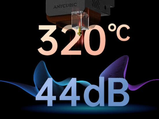 320°C Hotend, 44dB Quiet Print Mode